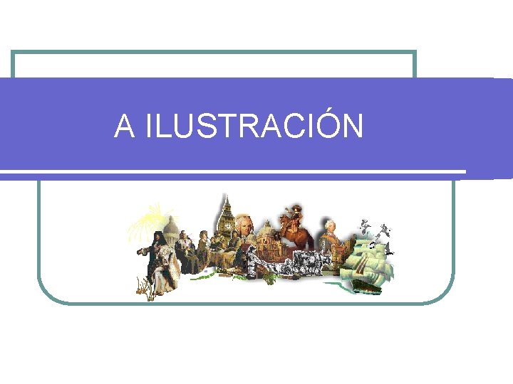 A ILUSTRACIÓN 