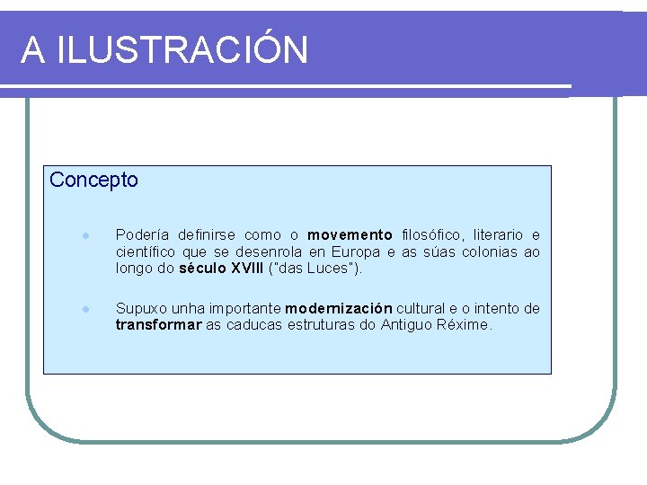 A ILUSTRACIÓN Concepto l Podería definirse como o movemento filosófico, literario e científico que