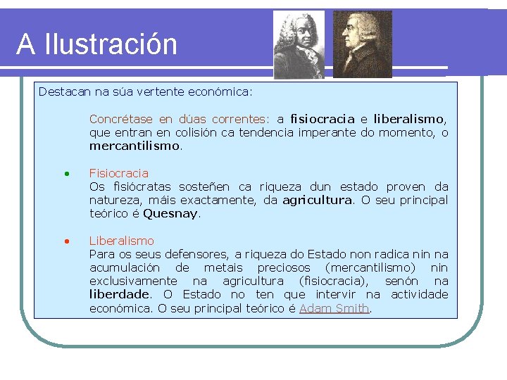 A Ilustración Destacan na súa vertente económica: Concrétase en dúas correntes: a fisiocracia e