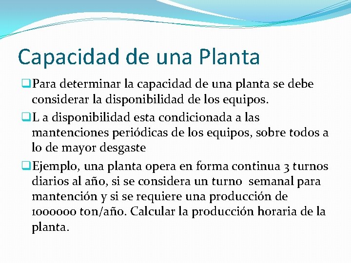 Capacidad de una Planta q. Para determinar la capacidad de una planta se debe Capacidad de una Planta q. Para determinar la capacidad de una planta se debe