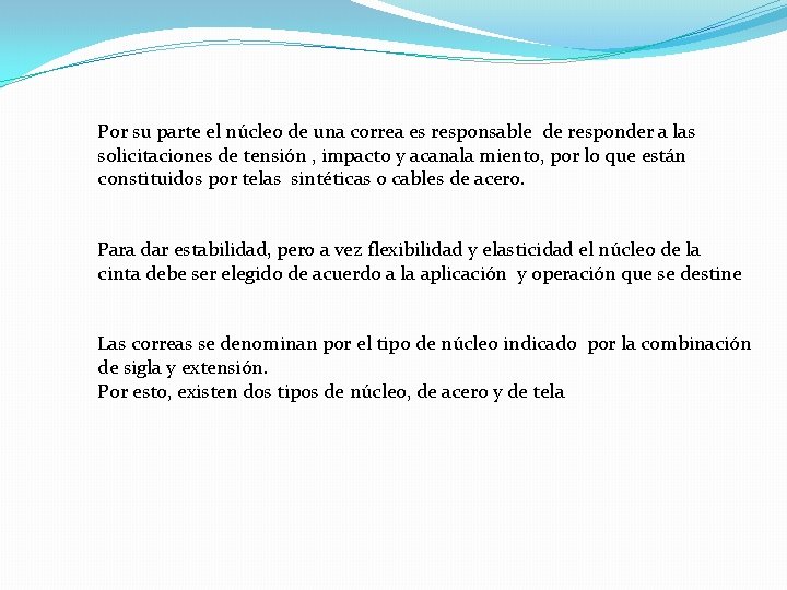 Por su parte el núcleo de una correa es responsable de responder a las Por su parte el núcleo de una correa es responsable de responder a las