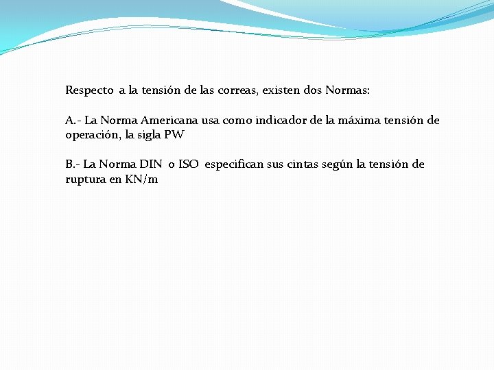 Respecto a la tensión de las correas, existen dos Normas: A. - La Norma Respecto a la tensión de las correas, existen dos Normas: A. - La Norma