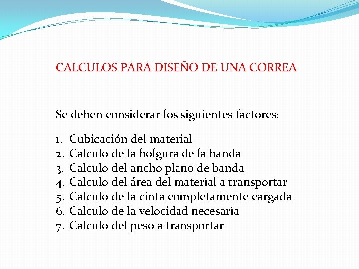 CALCULOS PARA DISEÑO DE UNA CORREA Se deben considerar los siguientes factores: 1. 2. CALCULOS PARA DISEÑO DE UNA CORREA Se deben considerar los siguientes factores: 1. 2.