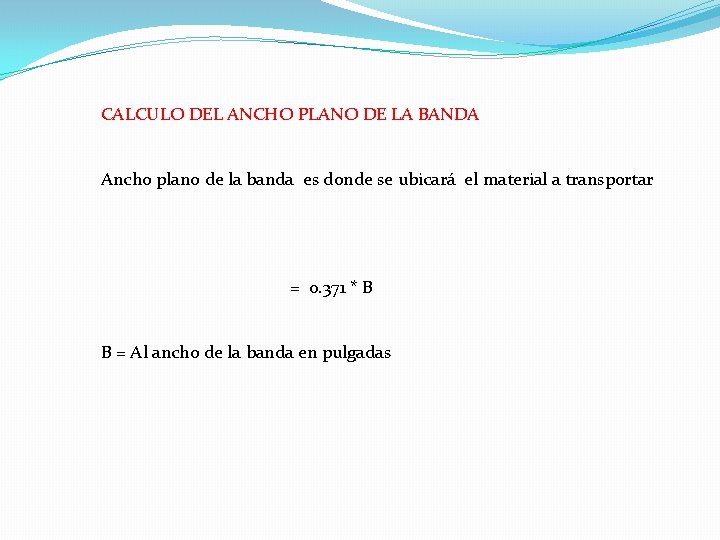 CALCULO DEL ANCHO PLANO DE LA BANDA Ancho plano de la banda es donde CALCULO DEL ANCHO PLANO DE LA BANDA Ancho plano de la banda es donde
