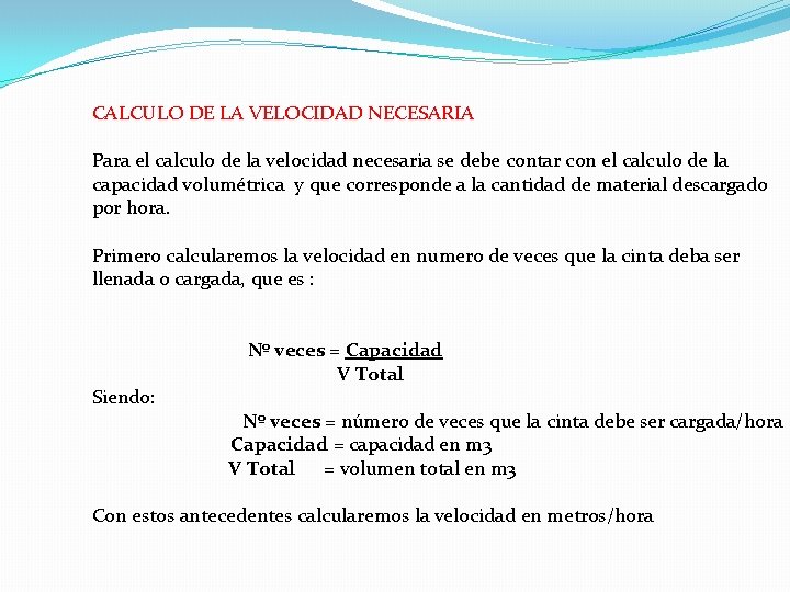CALCULO DE LA VELOCIDAD NECESARIA Para el calculo de la velocidad necesaria se debe CALCULO DE LA VELOCIDAD NECESARIA Para el calculo de la velocidad necesaria se debe