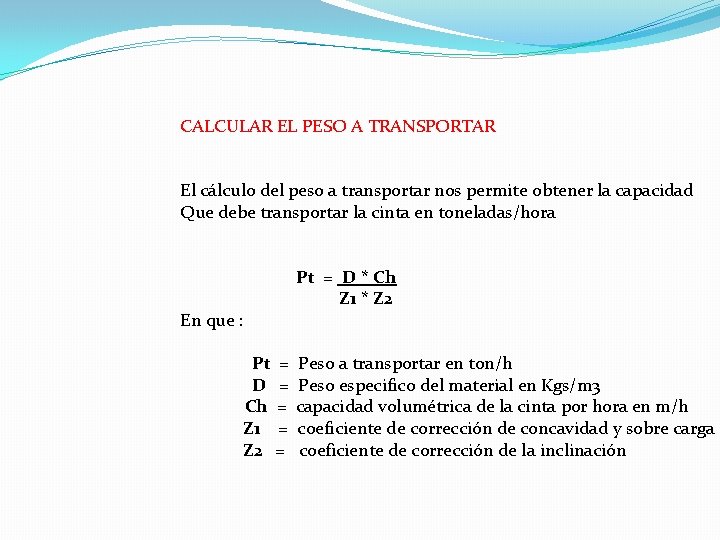 CALCULAR EL PESO A TRANSPORTAR El cálculo del peso a transportar nos permite obtener CALCULAR EL PESO A TRANSPORTAR El cálculo del peso a transportar nos permite obtener