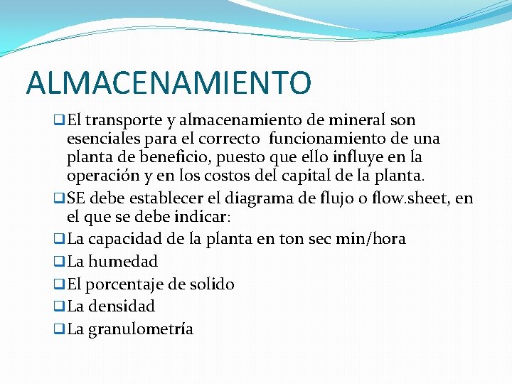 ALMACENAMIENTO q El transporte y almacenamiento de mineral son esenciales para el correcto funcionamiento ALMACENAMIENTO q El transporte y almacenamiento de mineral son esenciales para el correcto funcionamiento