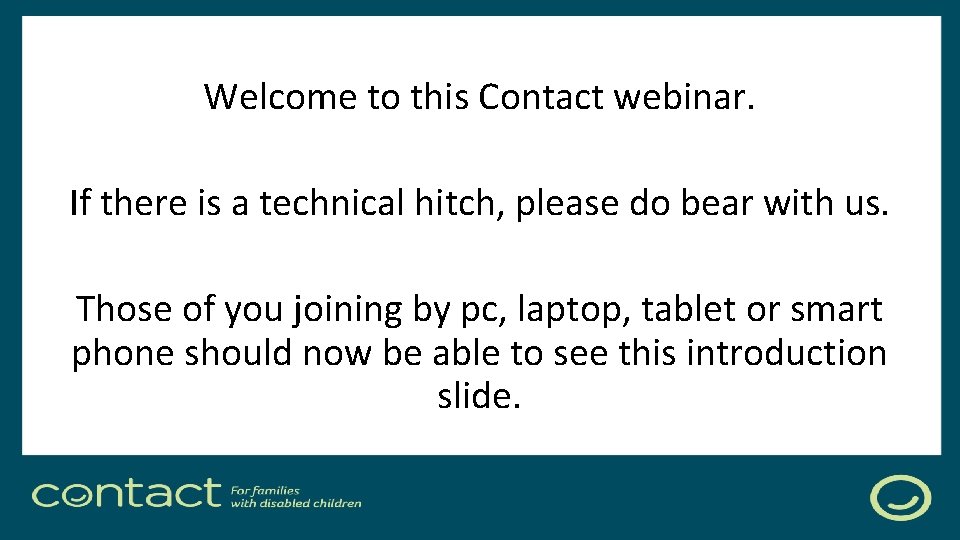 Welcome to this Contact webinar. If there is a technical hitch, please do bear