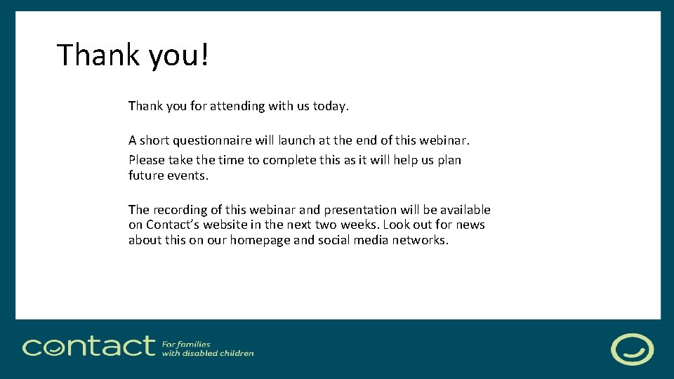 Thank you! Thank you for attending with us today. A short questionnaire will launch