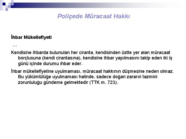 Poliçede Müracaat Hakkı İhbar Mükellefiyeti … Kendisine ihbarda bulunulan her ciranta, kendisinden üstte yer