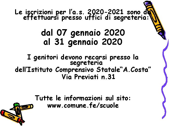 Le iscrizioni per l’a. s. 2020 -2021 sono da effettuarsi presso uffici di segreteria: