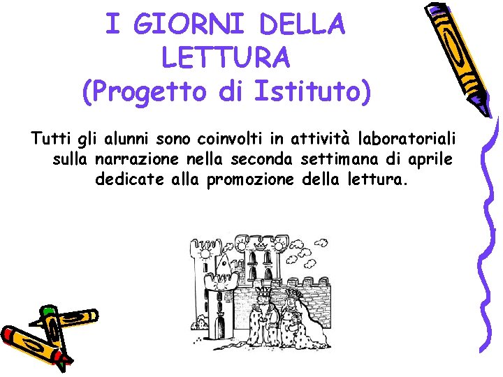 I GIORNI DELLA LETTURA (Progetto di Istituto) Tutti gli alunni sono coinvolti in attività