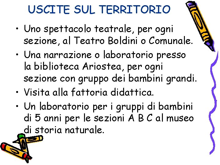 USCITE SUL TERRITORIO • Uno spettacolo teatrale, per ogni sezione, al Teatro Boldini o