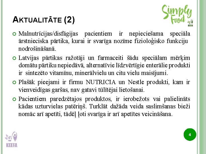 AKTUALITĀTE (2) Malnutrīcijas/disfāgijas pacientiem ir nepieciešama speciāla ārstnieciska pārtika, kurai ir svarīga nozīme fizioloģisko