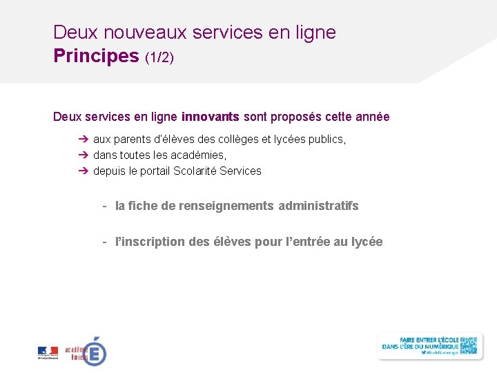 Deux nouveaux services en ligne Principes (1/2) Deux services en ligne innovants sont proposés