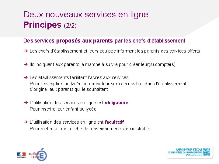 Deux nouveaux services en ligne Principes (2/2) Des services proposés aux parents par les