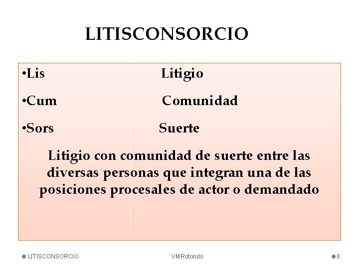 LITISCONSORCIO • Lis Litigio • Cum Comunidad • Sors Suerte Litigio con comunidad de