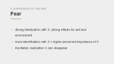3. EXPRESSION OF THE EGO Fear § strong identication with X: strong effects for