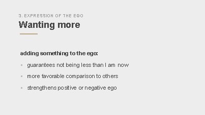 3. EXPRESSION OF THE EGO Wanting more adding something to the ego: § guarantees