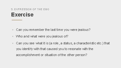 3. EXPRESSION OF THE EGO Exercise § Can you remember the last time you