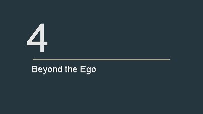 4 Beyond the Ego 