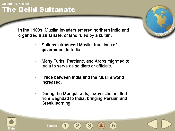Chapter 11, Section 4 The Delhi Sultanate In the 1100 s, Muslim invaders entered