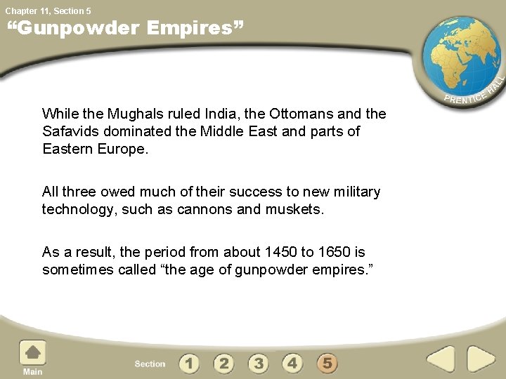 Chapter 11, Section 5 “Gunpowder Empires” While the Mughals ruled India, the Ottomans and