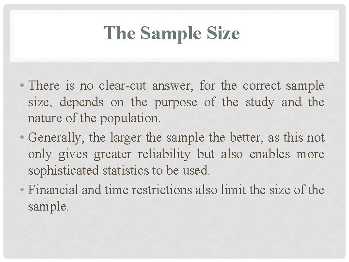 The Sample Size • There is no clear-cut answer, for the correct sample size,