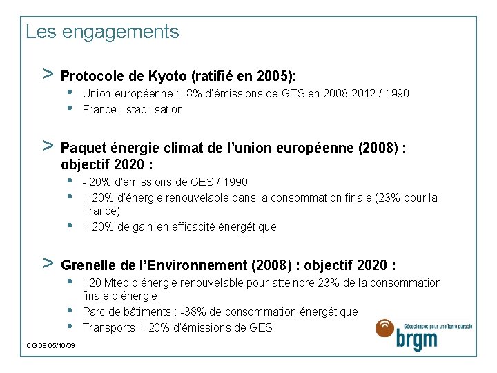 Les engagements > > Protocole de Kyoto (ratifié en 2005): • • Paquet énergie