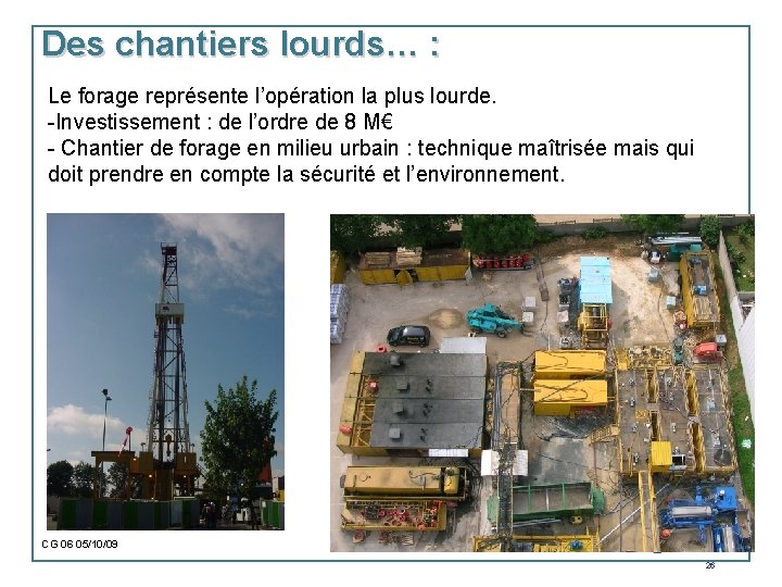 Des chantiers lourds… : Le forage représente l’opération la plus lourde. -Investissement : de