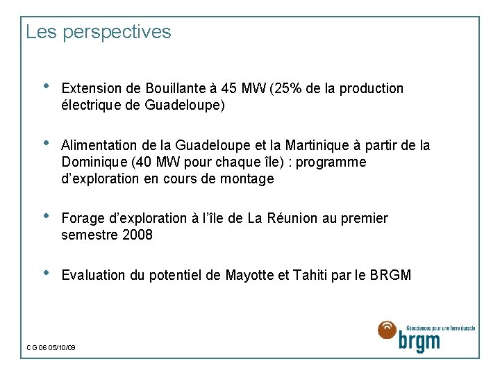 Les perspectives • Extension de Bouillante à 45 MW (25% de la production électrique