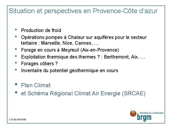 Situation et perspectives en Provence-Côte d’azur • • • Production de froid Opérations pompes