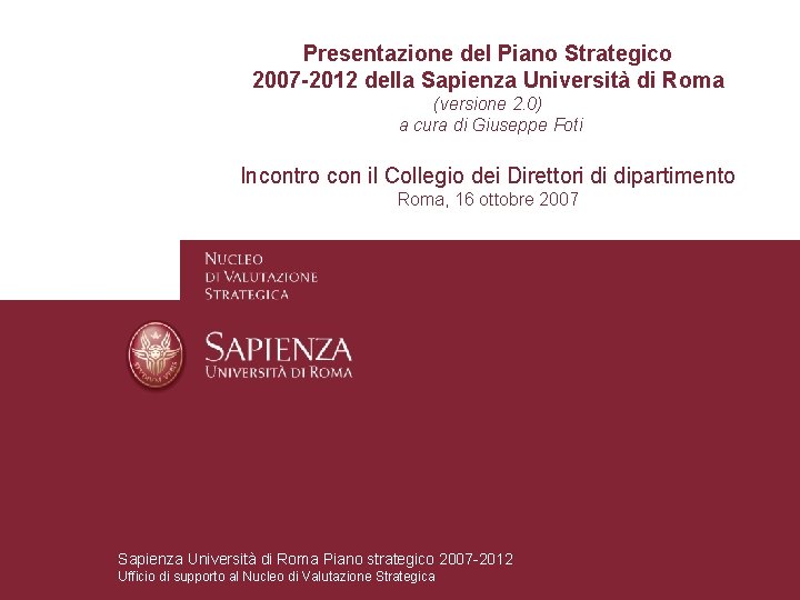 Presentazione del Piano Strategico 2007 -2012 della Sapienza Università di Roma (versione 2. 0)