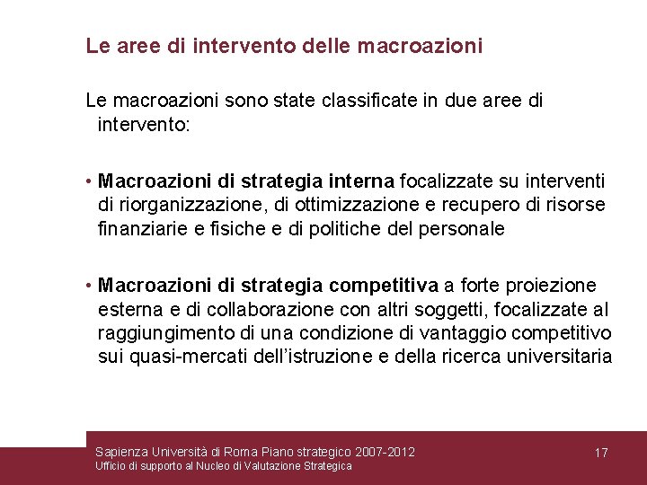 Le aree di intervento delle macroazioni Le macroazioni sono state classificate in due aree