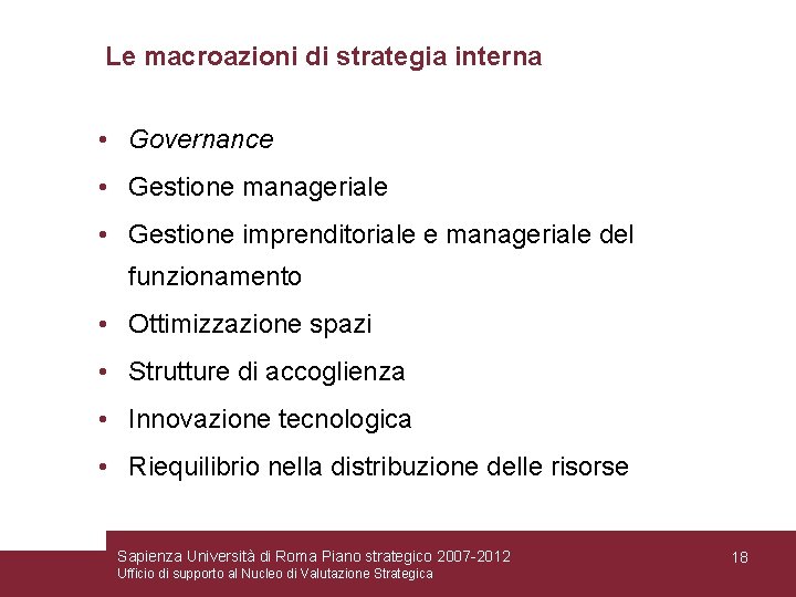 Le macroazioni di strategia interna • Governance • Gestione manageriale • Gestione imprenditoriale e