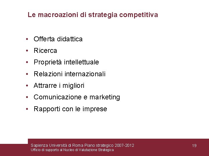 Le macroazioni di strategia competitiva • Offerta didattica • Ricerca • Proprietà intellettuale •