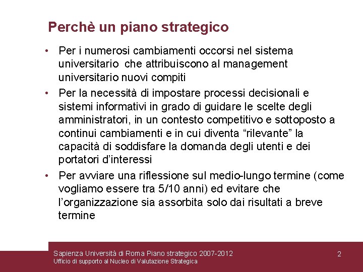 Perchè un piano strategico • Per i numerosi cambiamenti occorsi nel sistema universitario che