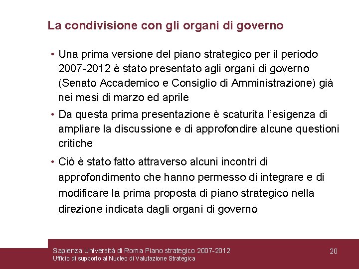 La condivisione con gli organi di governo • Una prima versione del piano strategico