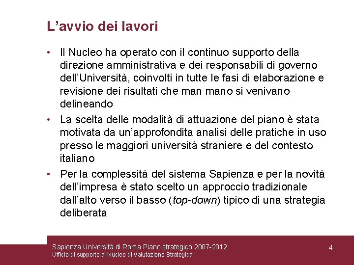 L’avvio dei lavori • Il Nucleo ha operato con il continuo supporto della direzione