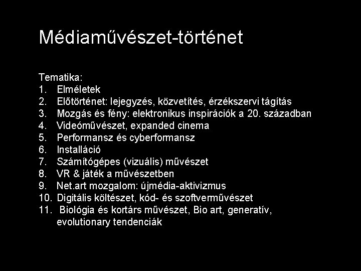 Médiaművészet-történet Tematika: 1. Elméletek 2. Előtörténet: lejegyzés, közvetítés, érzékszervi tágítás 3. Mozgás és fény: