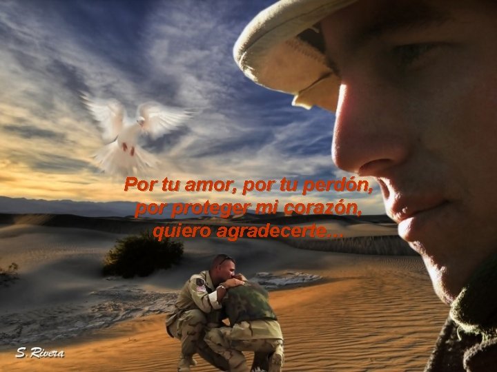 Por tu amor, por tu perdón, por proteger mi corazón, quiero agradecerte… 
