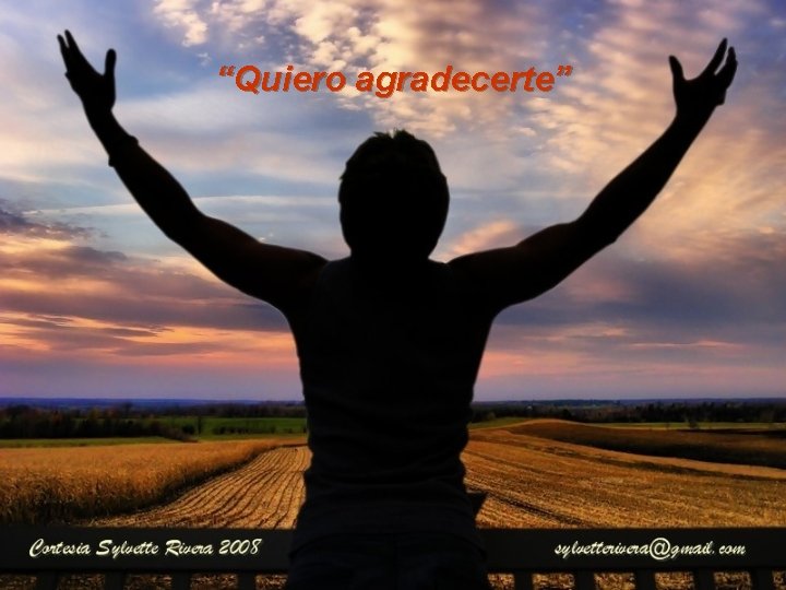 “Quiero agradecerte” 