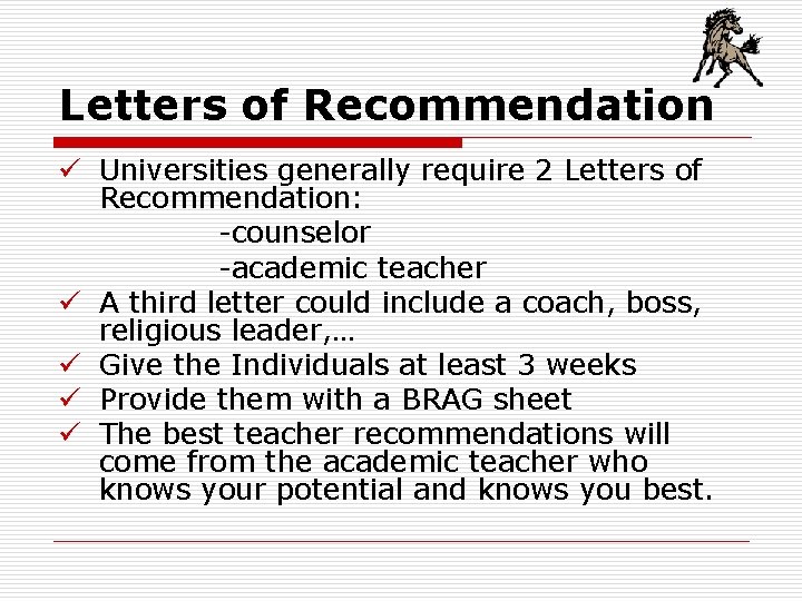 Letters of Recommendation ü Universities generally require 2 Letters of Recommendation: -counselor -academic teacher