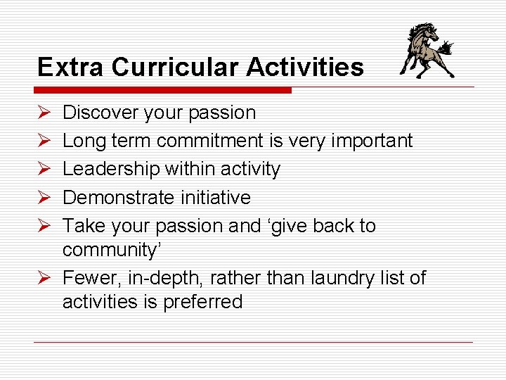 Extra Curricular Activities Ø Ø Ø Discover your passion Long term commitment is very