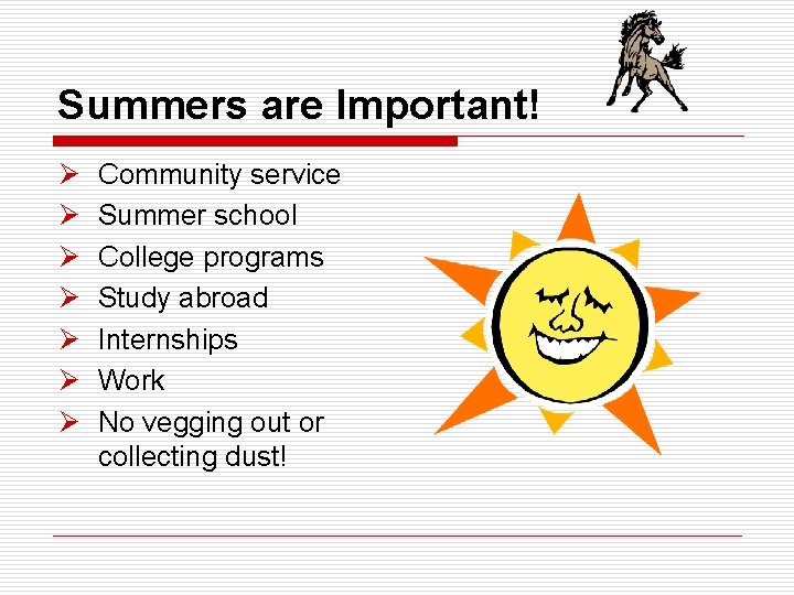 Summers are Important! Ø Ø Ø Ø Community service Summer school College programs Study