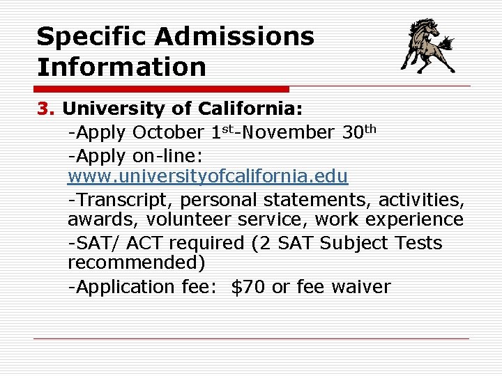 Specific Admissions Information 3. University of California: -Apply October 1 st-November 30 th -Apply