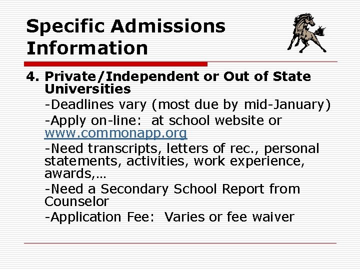 Specific Admissions Information 4. Private/Independent or Out of State Universities -Deadlines vary (most due