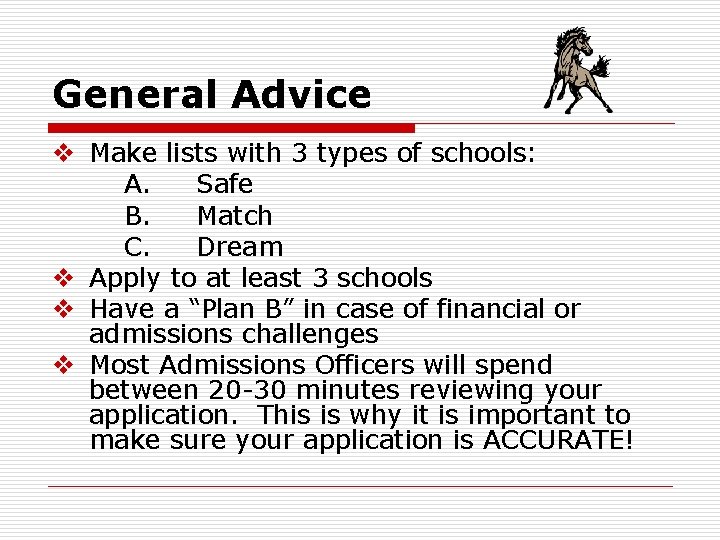 General Advice v Make lists with 3 types of schools: A. Safe B. Match