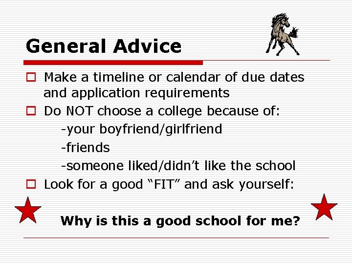 General Advice o Make a timeline or calendar of due dates and application requirements
