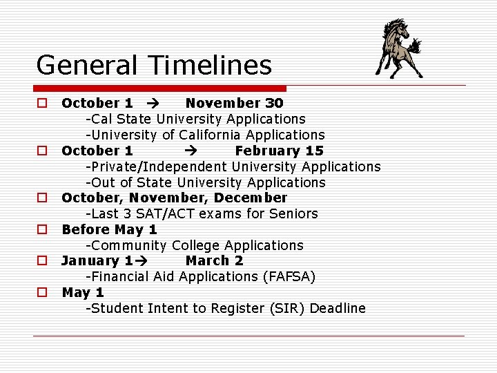 General Timelines o o o October 1 November 30 -Cal State University Applications -University
